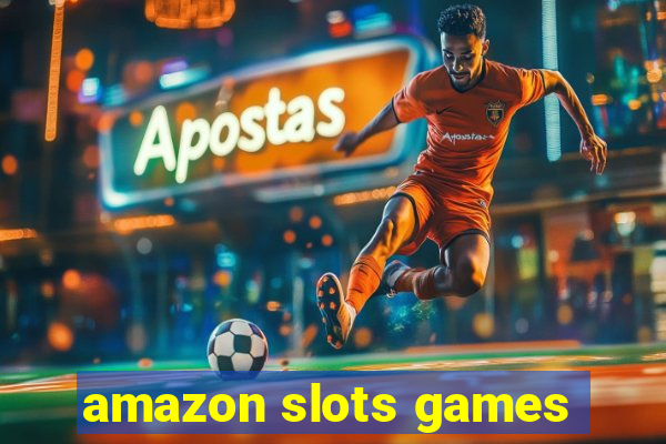 amazon slots games